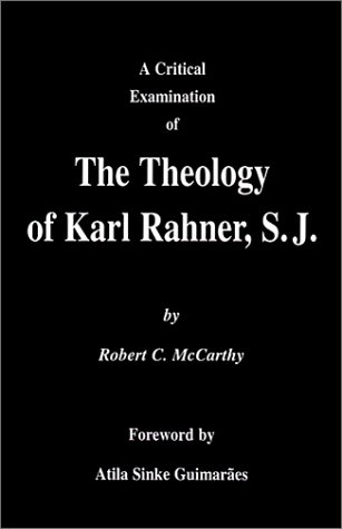 A Critical Examination of the Theology of Karl Rahner