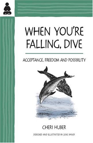 Book Cover When You're Falling, Dive: Acceptance, Freedom and Possibility
