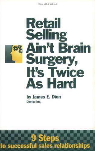 Retail Selling Ain't Brain Surgery, It's Twice As Hard