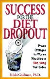 Success for the Diet Dropout: Proven Strategies for Women Who Want to Stop Hating Their Bodies