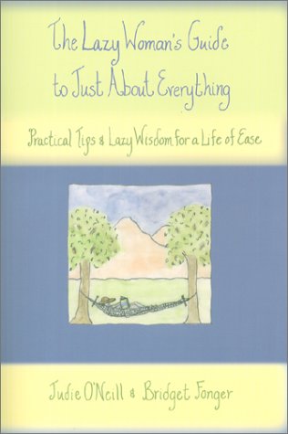 The Lazy Woman's Guide to Just About Everything