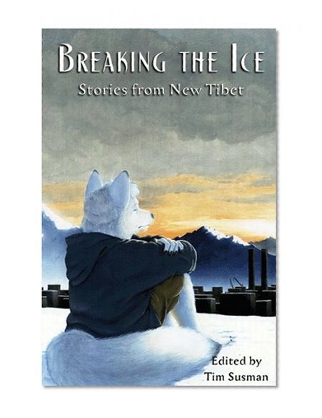 Breaking the Ice (Stories from New Tibet)