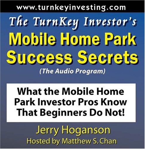 The TurnKey Investor's Mobile Home Park Success Secrets (Audio Program): What the Mobile Home Park Investor Pros Know That Beginners Do Not!