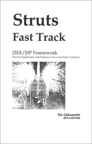 Struts Fast Track: J2EE/JSP Framework: Practical Application with Database Access and Struts Extension