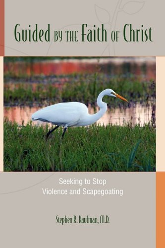 Guided by the Faith of Christ: Seeking to Stop Violence and Scapegoating
