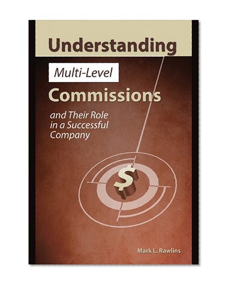 Understanding Multi-Level Commissions and Their Role in a Successful Company (Revised edition)