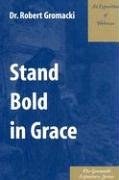 Stand Bold in Grace : An Exposition of Hebrews