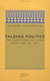 Talking Politics: The Substance of Style from Abe to "W" (Paradigm (Chicago, Ill.), 6.)