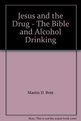 Jesus and the Drug - The Bible and Alcohol Drinking