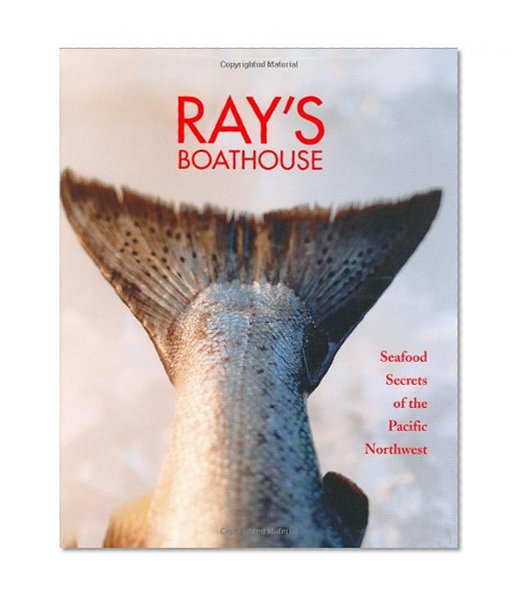 Book Cover Ray's Boathouse: Seafood Secrets of the Pacific Northwest