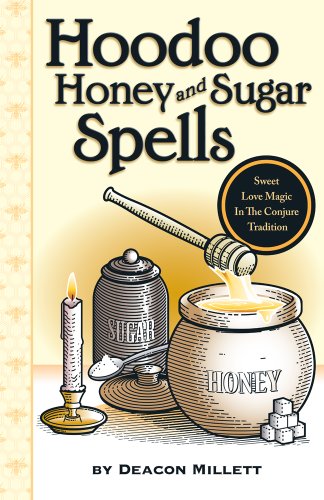 Book Cover Hoodoo Honey and Sugar Spells: Sweet Love Magic in the Conjure Tradition