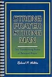 Strong Prayer, Strong Man: The Transforming Power of Balanced Prayer