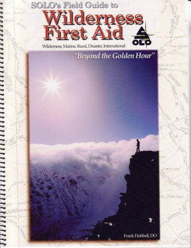 Solo's Field Guide to Wilderness First Aid