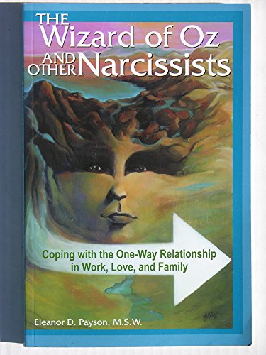 Book Cover The Wizard of Oz and Other Narcissists: Coping with the One-Way Relationship in Work, Love, and Family