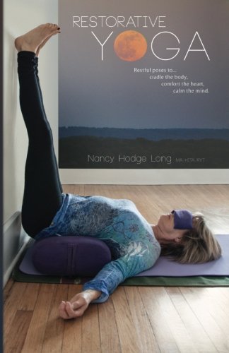 Book Cover Restorative Yoga: Restful Poses to... Cradle the body, Comfort the heart, Calm the mind