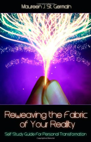 Book Cover Reweaving the Fabric of Your Reality: Self-Study Guide for Personal Transformation (Book and MP3 edition)