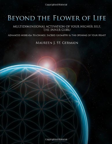 Book Cover Beyond the Flower of Life: Multidimensional Activation of your Higher Self, the Inner Guru (Advanced MerKaBa Teachings, Sacred Geometry & the Opening of your Heart)