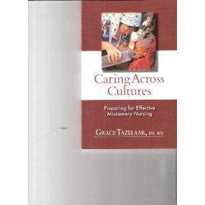 Caring Across Cultures: Preparing for Effective Missionary Nursing