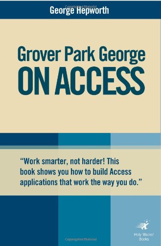 Grover Park George On Access: Unleash the Power of Access (On Office series)