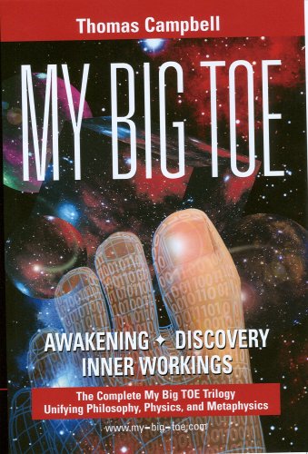 Book Cover My Big Toe: A Trilogy Unifying Philosophy, Physics, and Metaphysics: Awakening, Discovery, Inner Workings