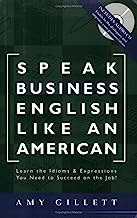 Book Cover Speak Business English Like an American: Learn the Idioms & Expressions You Need to Succeed On The Job! (Book & Audio CD)