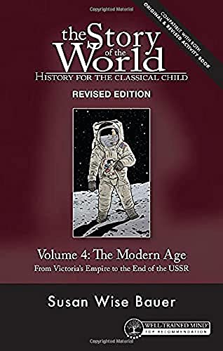 Book Cover The Story of the World: History for the Classical Child, Volume 4: The Modern Age: From Victoria's Empire to the End of the USSR