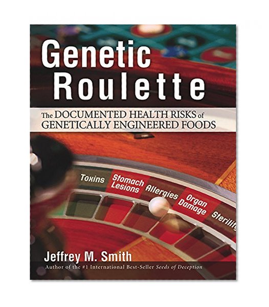 Book Cover Genetic Roulette: The Documented Health Risks of Genetically Engineered Foods