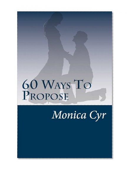 60 Ways To Propose: And Other Important Secrets