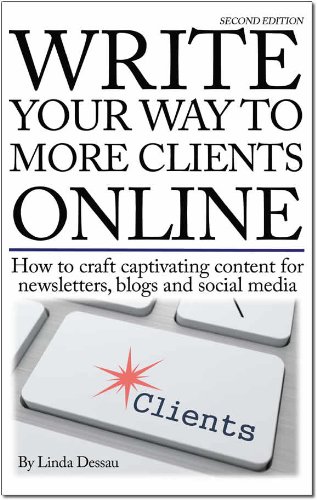 Write Your Way to More Clients Online: How to craft captivating content for newsletters, blogs and social media 2nd Edition