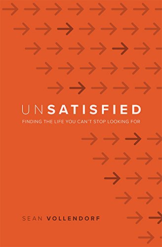 Book Cover Unsatisfied: Finding the Life You Can't Stop Looking For