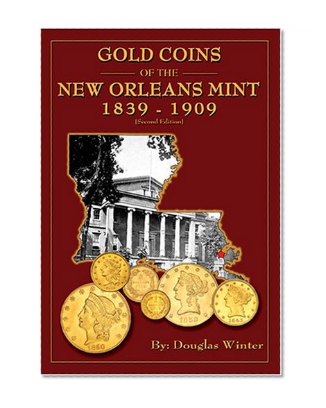 Gold Coins of the New Orleans Mint: 1839-1909