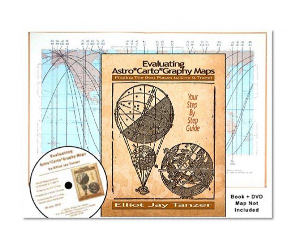 Evaluating Astro*Carto*Graphy Maps: Finding the Best Places to Live & Travel - Your Step by Step Guide