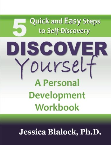 Discover Yourself: A Personal Development Workbook. 5 Quick and Easy Steps to Discovery