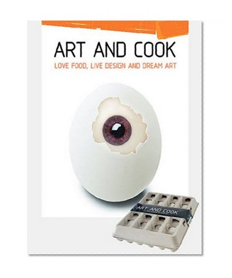Art and Cook: Love Food, Live Design, Dream Art