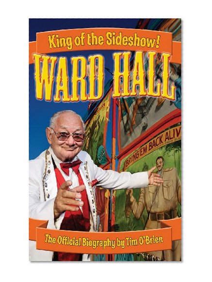 Ward Hall - King of the Sideshow!