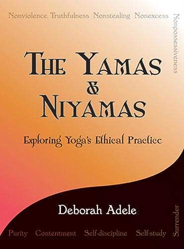 Book Cover The Yamas & Niyamas: Exploring Yoga's Ethical Practice
