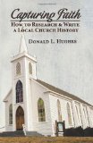 Capturing Faith: How to Research & Write a Local Church History