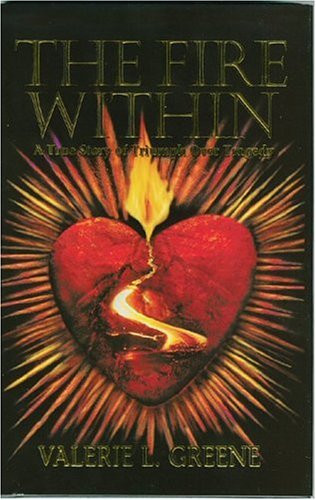 Fire Within: True Story Of Triumph Over Tragedy