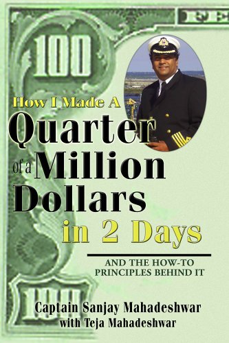 How I Made a Quarter of a Million Dollars in Two Days: Including the How-To Principles Behind It