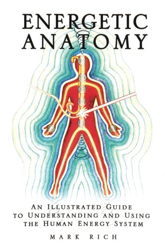 Book Cover Energetic Anatomy: An Illustrated Guide to Understanding and Using the Human Energy System