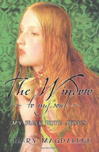 The Window To My Soul: My Walk With Jesus