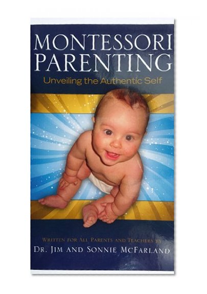 Montessori Parenting: Unveiling the Authentic Self