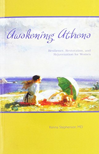 Book Cover Awakening Athena : Resilience, Restoration, and Rejuvenation for Women by Kenna Stephenson (2004) Paperback