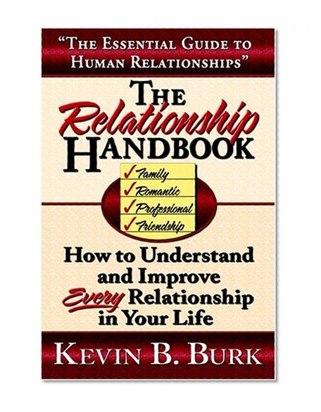 The Relationship Handbook: How to Understand and Improve Every Relationship in Your Life