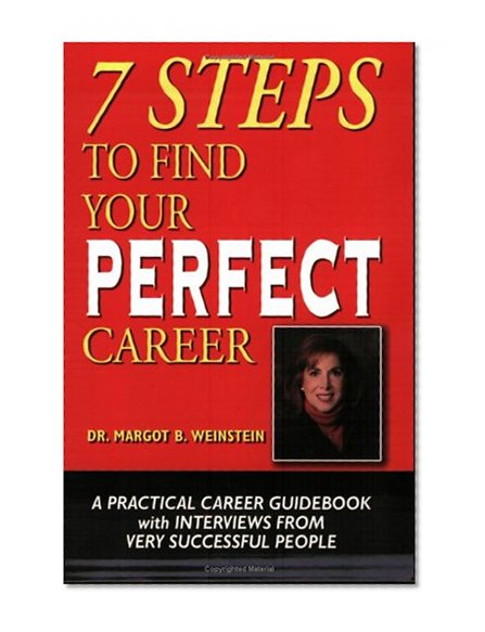 7 Steps to Find Your Perfect Career: A Practical Career Guidebook with Interviews from Very Successful People