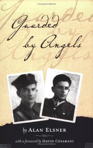 Guarded By Angels: How My Father And Uncle Survived Hitler And Cheated Stalin