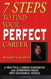 7 Steps to Find Your Perfect Career: A Practical Career Guidebook with Interviews from Very Successful People