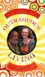 Outrageous Living: Tips & Secrets to Thriving in the 21st Century