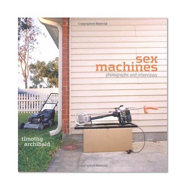 Sex Machines: Photographs and Interviews