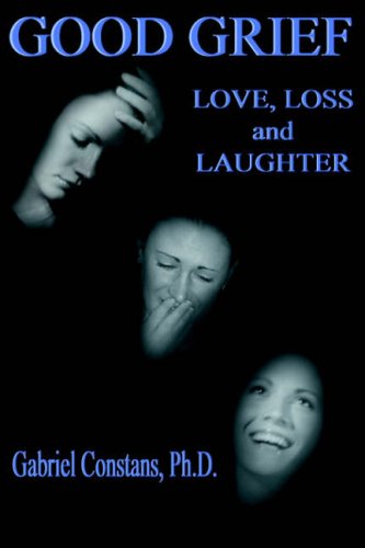 Good Grief: Love, Loss, and Laughter